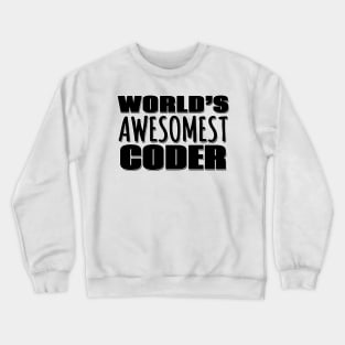 World's Awesomest Coder Crewneck Sweatshirt